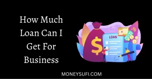 How Much Loan Can I Get For Business