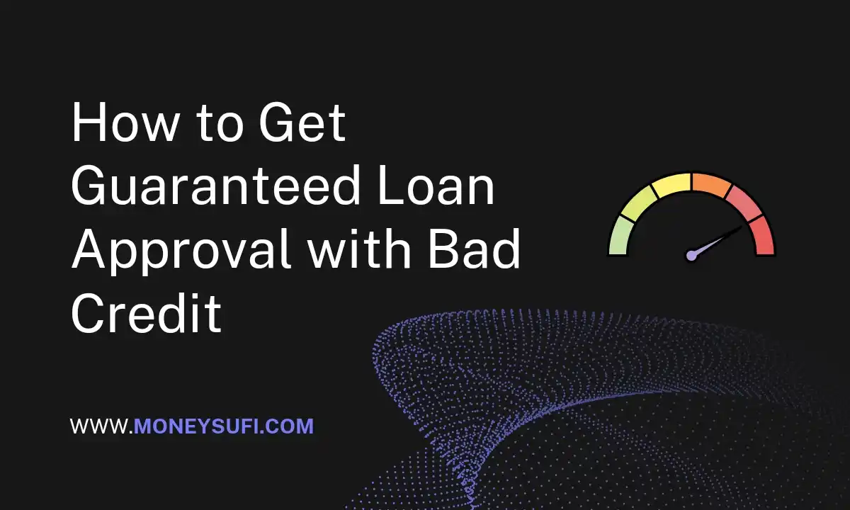 How to Get a Guaranteed Loan Approval with Bad Credit